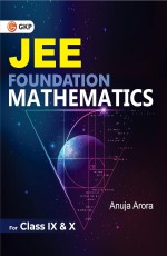 JEE Foundation Mathematics for Class IX &amp; X by Anuja Arora