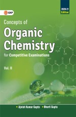 Concepts of Organic Chemistry for Competitive Examinations Vol. 2 for 2020-21 by Ajnish Kumar Gupta &amp; Bharti Gupta