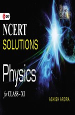 NCERT Solutions Physics Class XI by Ashish Arora