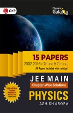 Physics Galaxy 2022 JEE Main Physics – ChapterWise Solutions – 15 Papers (2002-2016) by Ashish Arora
