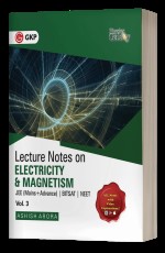 Physics Galaxy Vol. 3 – Lecture Notes on Electricity &amp; Magnetism (JEE Mains &amp; Advance, BITSAT, NEET) by Ashish Arora