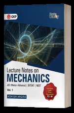 Physics Galaxy Vol. 1 – Lecture Notes on Mechanics (JEE Mains &amp; Advance, BITSAT, NEET) by Ashish Arora