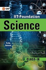 IIT-Foundation Science for Class 11th by GKP