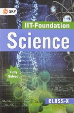 IIT Foundation Science for Class 10th by GKP