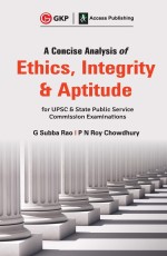 A Concise Analysis of Ethics, Integrity and Aptitude by G. Subba Rao, P.N Roy Chowdhury
