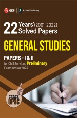 UPSC 2023: General Studies Paper 1 &amp; 2 – 22 Years Solved Papers 2001 – 2022 by GKP/Access