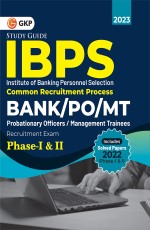 IBPS 2023: Bank / PO / MT – Phase 1 &amp; 2 – Study Guide by GKP