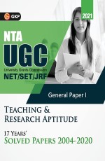 UGC 2021: NET/SET (JRF &amp; LS) Paper 1: Teaching &amp; Research Aptitude – 17 Years Solved Papers 2004-2020 by GKP