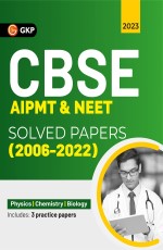 CBSE AIPMT &amp; NEET 2023 : Solved Papers (Includes 2004-2022) by GKP