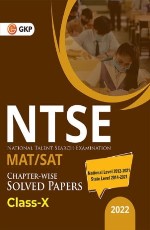 NTSE 2021-22 : Class 10th (MAT + SAT) – Chapter Wise Solved Papers (National Level 2012 to 2021 &amp; State Level 2014 to 2021) by GKP