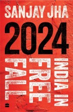 2024 : India in Free Fall