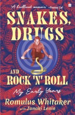 Snakes, Drugs and Rock ‘n’ Roll : My Early Years