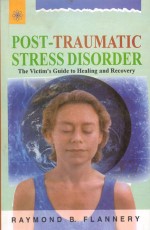 Post-Traumatic Stress Disorder: The Victim`s Guide to Healing and Recovery