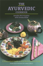 The Ayurvedic Cookbook: A Personalized Guide to Good Nutrition and Health