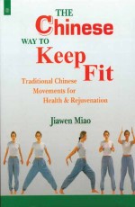 The Chinese Way To Keep Fit: Information and Exercises