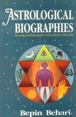 Astrological Biographies: Seventeen Examples of Predictive Insights