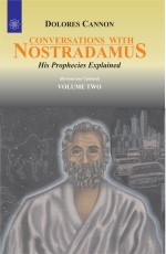 Conversations With Nostradamus (Vol 2): His Prophecies Explained
