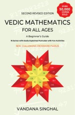 Vedic Mathematics for All Ages: A Beginners` Guide