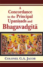 A Concordance to the Principal Upanisads and Bhagavadgita