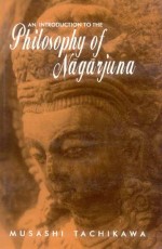 An Introduction to the Philosophy of Nagarjuna