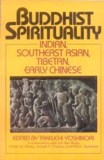 Buddhist Spirituality (Vol. 1): Indian, Southeast Asian, Tibetan, Early Chinese