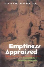 Emptiness Appraised: A Critical Study of Nagarjuna`s Philosophy