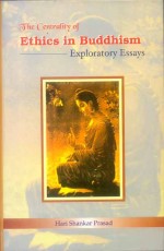 The Centrality of Ethics in Buddhism: Exploratory Essays