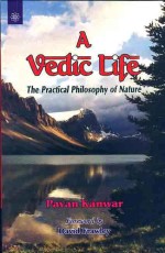 A Vedic Life: The Practical Philosophy of Nature