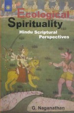 Ecological Spirituality: Hindu Scriptural Perspectives