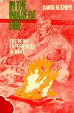 In the Image of Fire: The Vedic Experience of Heat