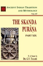 Skanda Purana Pt. 19 (AITM Vol. 67): Ancient Indian Tradition And Mythology (Vol. 67)