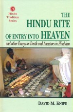 The Hindu Rite of Entry into Heaven: and other Essays on Death and Ancestors in Hinduism