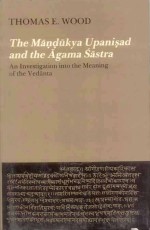 The Mandukya Upanisad and the Agama Sastra: An Investigation into the Meaning of the Vedanta