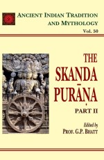 The Skanda Purana Pt. 2 (AITM Vol. 50): Ancient Indian Tradition And Mythology (Vol. 50)