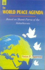 The World Peace Agenda: Based on Shanti-Parva of the Mahabharata