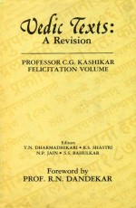 Vedic Texts: A Revision: Professor C.G. Kashikar Felicitation Volume