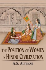 The Position of Women in Hindu Civilization: From Prehistoric Times to the Present Day