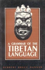 A Grammar of Tibetan Language: Literary and Colloquial