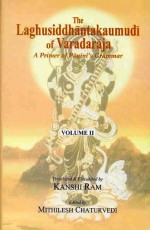 The Laghusiddhantakaumudi of Varadaraja: Volume 2: A Primer of Panini`s Grammar