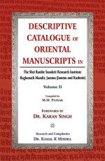 Descriptive Catalogue of Oriental Manuscripts in, Vol. 2: The Shri Ranbir Sanskrit Research Institute Raghunath Mandir, Jammu (Jammu &amp; Kashmir)