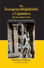 The Isvarapratyabhijnakarika of Utpaladeva with the Author`s Vrtti: Critical edition and annotated translation