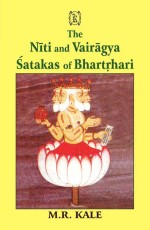 The Niti and Vairagya Satakas of Bhartrhari: Edited with Sanskrit Commentary and Annoted with English Translation