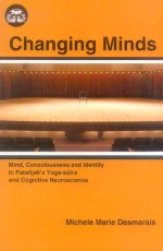 Changing Minds: Mind, Consciousness and Identity In Patanjali`s Yoga-sutra and Cognitive Neuroscience
