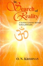 In Search of Reality: A Layman`s journey through Indian Philosophy