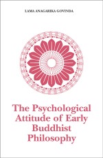 The Psychological Attitude of Early Buddhist Philosophy: And Its Systematic Representation According to Abhidhamma Tradition