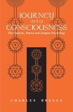 Journey into Consciousness: The Chakras, Tantra and Jungian Psychology
