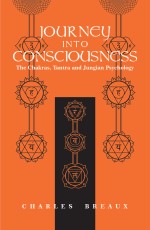 Journey into Consciousness: The Chakras, Tantra and Jungian Psychology