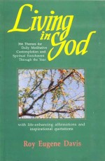 Living in God: (With Life-Enchancing Affirmations and Inspirational