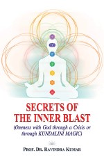 Secrets of the Inner Blast: Oneness with God through a Crisis or through Kundalini Magic