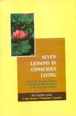 Seven Lessons in Conscious Living: A Progressive Program of Higher Learning and Spiritual